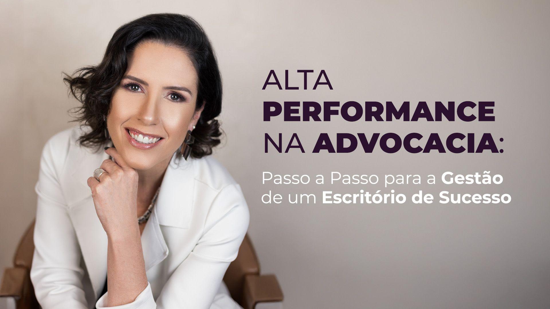 Alta performance na Advocacia: passo a passo para a gestão de um escritório de sucesso